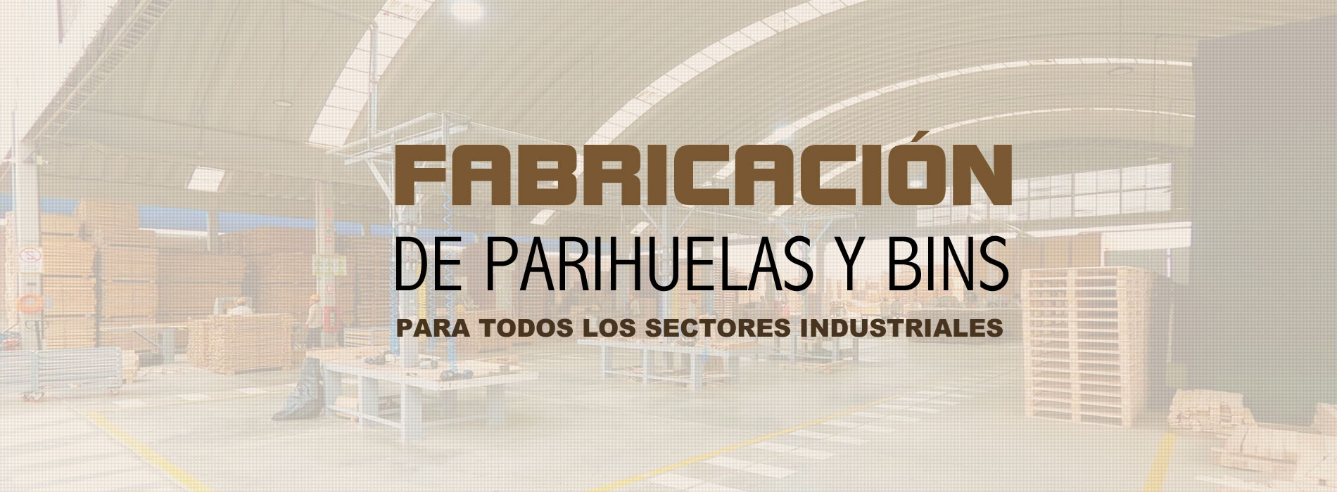Fabricación de parihuelas o pallets y bins